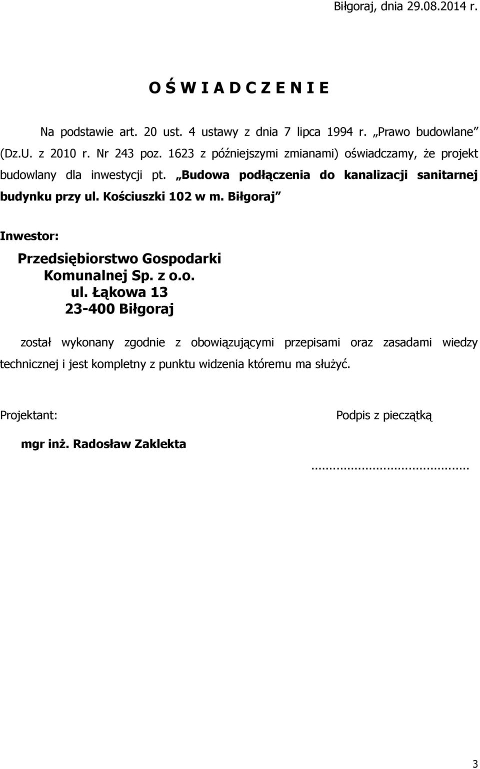 Kościuszki 102 w m. Biłgoraj Inwestor: Przedsiębiorstwo Gospodarki Komunalnej Sp. z o.o. ul.