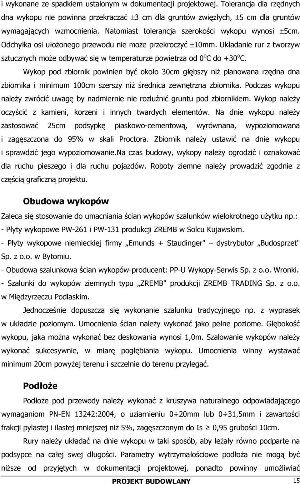 Układanie rur z tworzyw sztucznych może odbywać się w temperaturze powietrza od 0 o C do +30 o C.