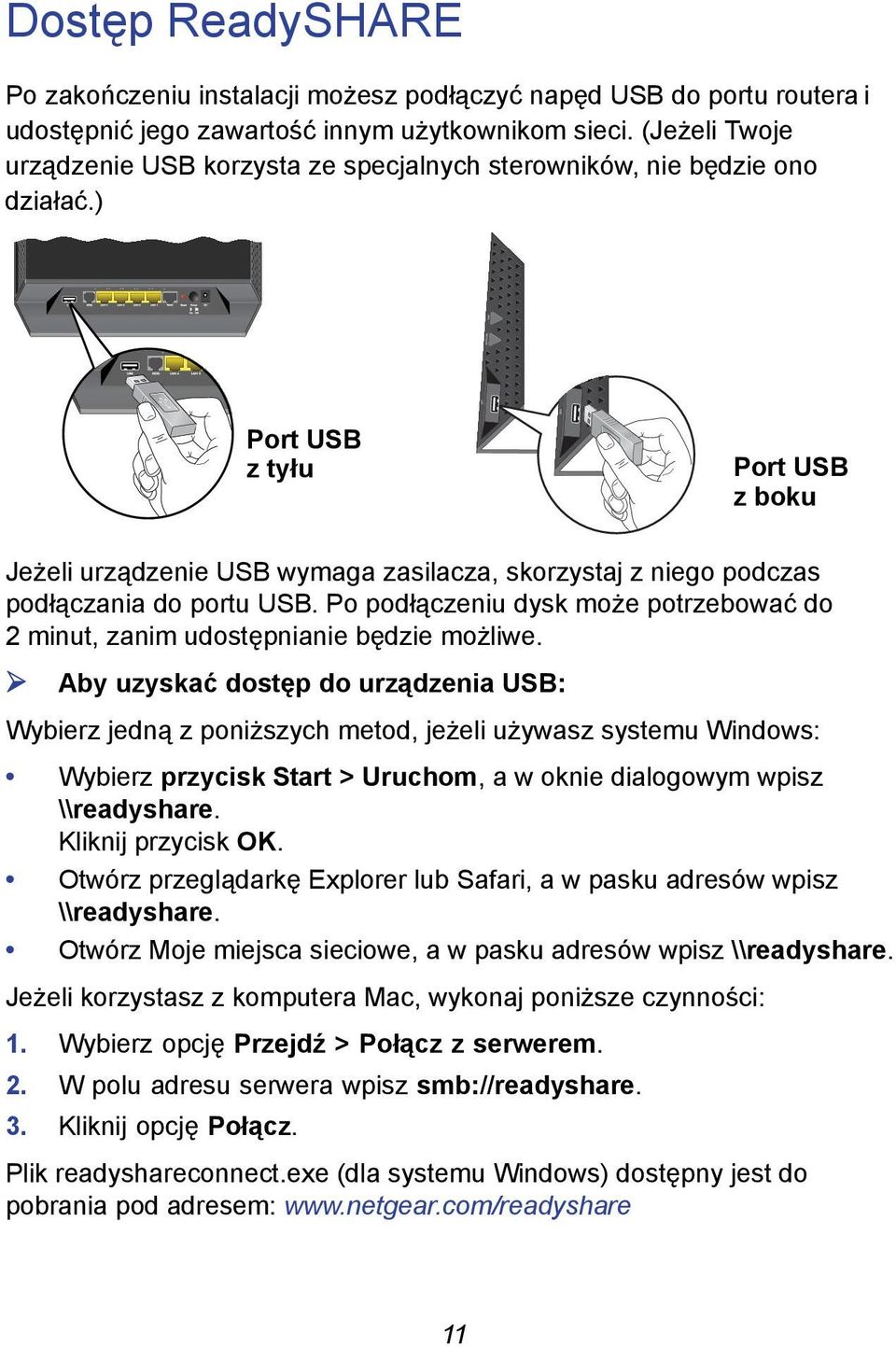 ) Port USB z tyłu Port USB z boku Jeżeli urządzenie USB wymaga zasilacza, skorzystaj z niego podczas podłączania do portu USB.