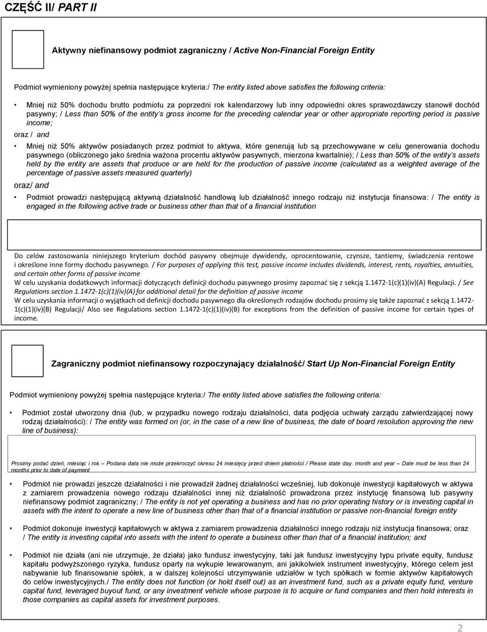 for the preceding calendar year or other appropriate reporting period is passive income; oraz / and Mniej niż 50% aktywów posiadanych przez podmiot to aktywa, które generują lub są przechowywane w