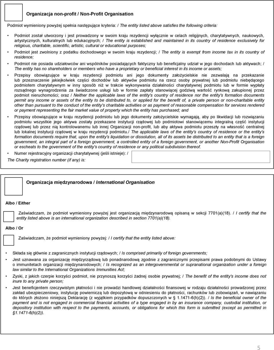 Podmiot jest zwolniony z podatku dochodowego w swoim kraju rezydencji; / The entity is exempt from income tax in its country of residence; Podmiot nie posiada udziałowców ani wspólników posiadających