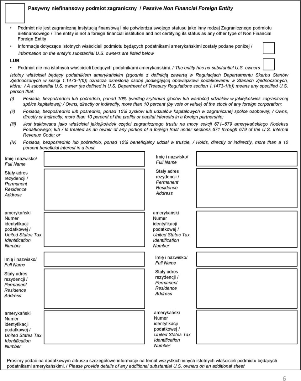 podmiotu będących podatnikami mi zostały podane poniżej / LUB Information on the entity s substantial U.S. owners are listed below Podmiot nie ma istotnych właścicieli będących podatnikami mi.