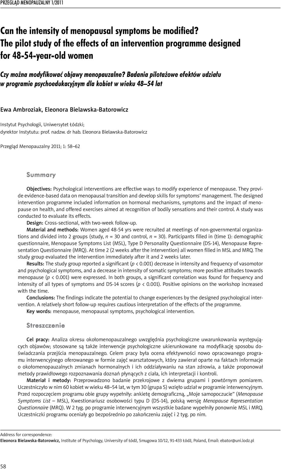 Instytutu: prof. nadzw. dr hab. Eleonora Bielawska-Batorowicz Przegląd Menopauzalny 2011; 1: 58 62 Summary Objectives: Psychological interventions are effective ways to modify experience of menopause.