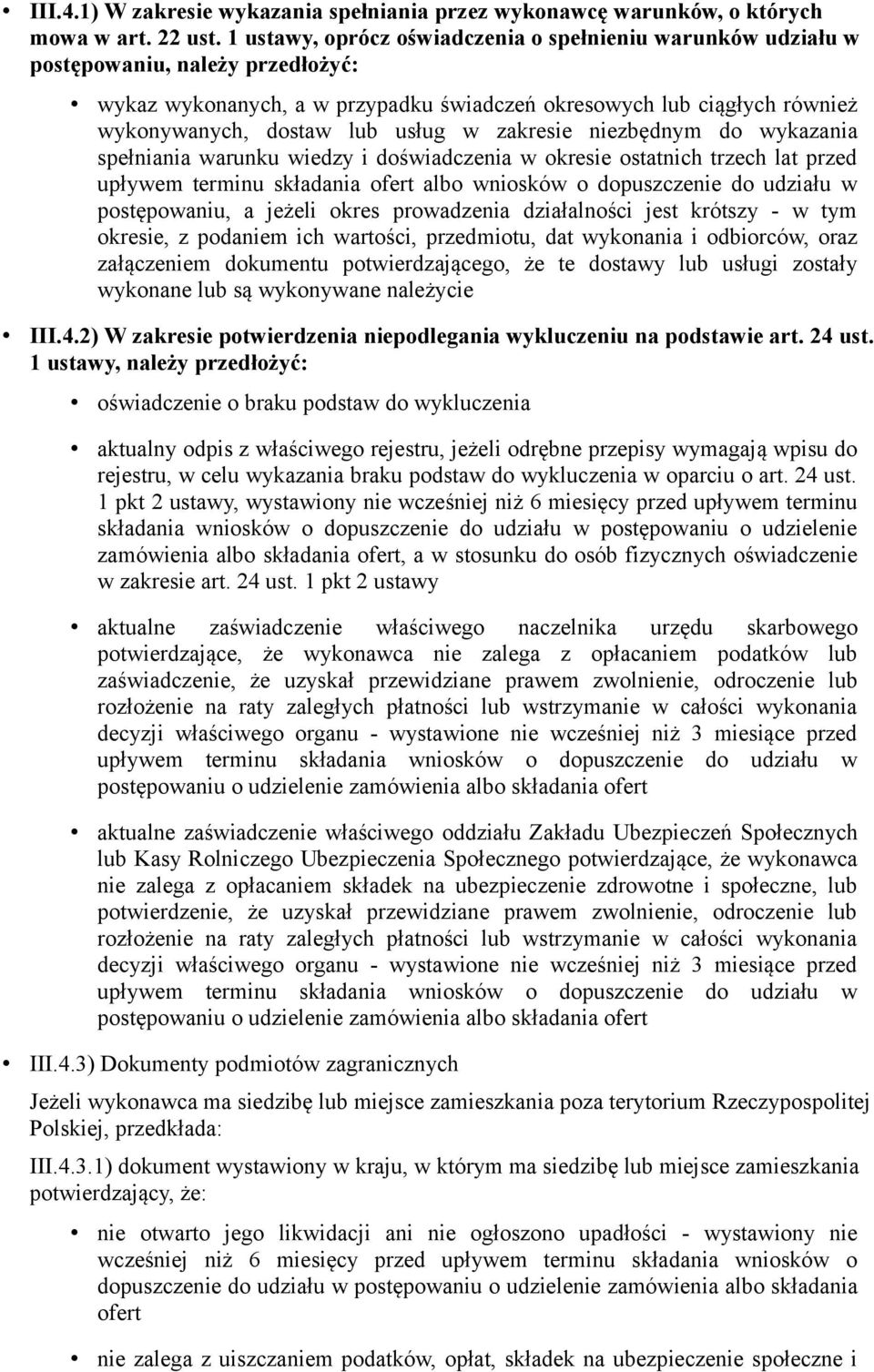 w zakresie niezbędnym do wykazania spełniania warunku wiedzy i doświadczenia w okresie ostatnich trzech lat przed upływem terminu składania ofert albo wniosków o dopuszczenie do udziału w