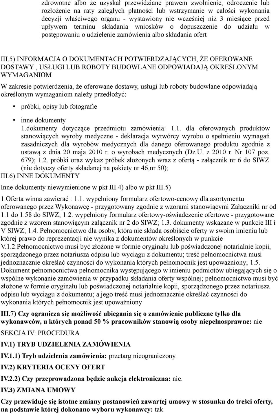 5) INFORMACJA O DOKUMENTACH POTWIERDZAJĄCYCH, ŻE OFEROWANE DOSTAWY, USŁUGI LUB ROBOTY BUDOWLANE ODPOWIADAJĄ OKREŚLONYM WYMAGANIOM W zakresie potwierdzenia, że oferowane dostawy, usługi lub roboty