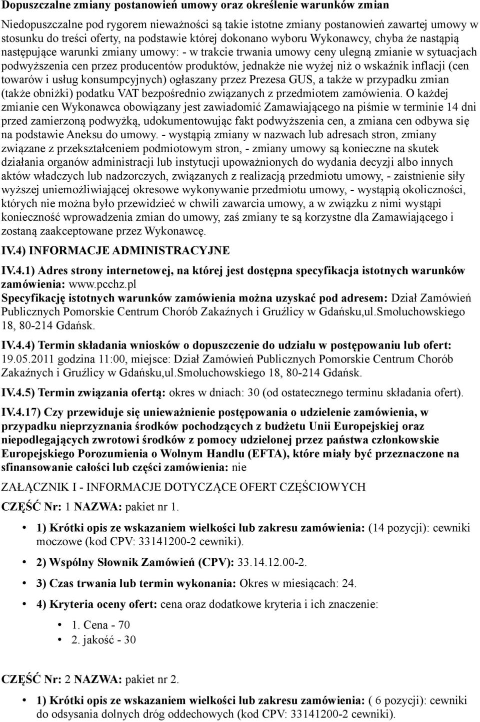 produktów, jednakże nie wyżej niż o wskaźnik inflacji (cen towarów i usług konsumpcyjnych) ogłaszany przez Prezesa GUS, a także w przypadku zmian (także obniżki) podatku VAT bezpośrednio związanych z