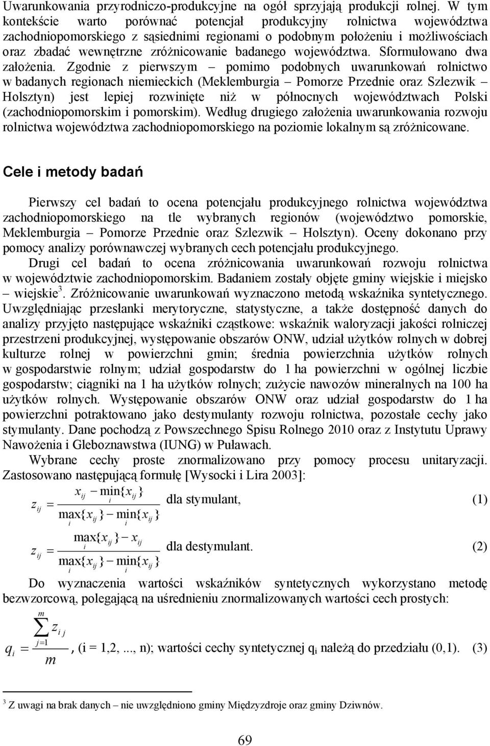 badanego województwa. Sformułowano dwa założenia.