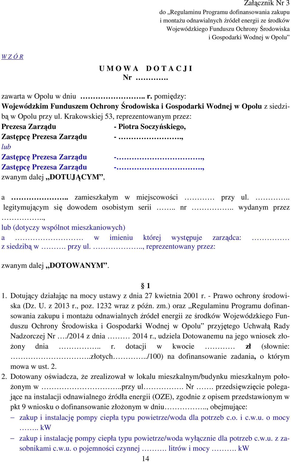 Krakowskiej 53, reprezentowanym przez: Prezesa Zarządu - Piotra Soczyńskiego, Zastępcę Prezesa Zarządu -., lub Zastępcę Prezesa Zarządu -., Zastępcę Prezesa Zarządu -., zwanym dalej DOTUJĄCYM, a.