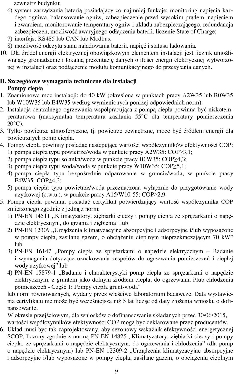 możliwość odczytu stanu naładowania baterii, napięć i statusu ładowania. 10.