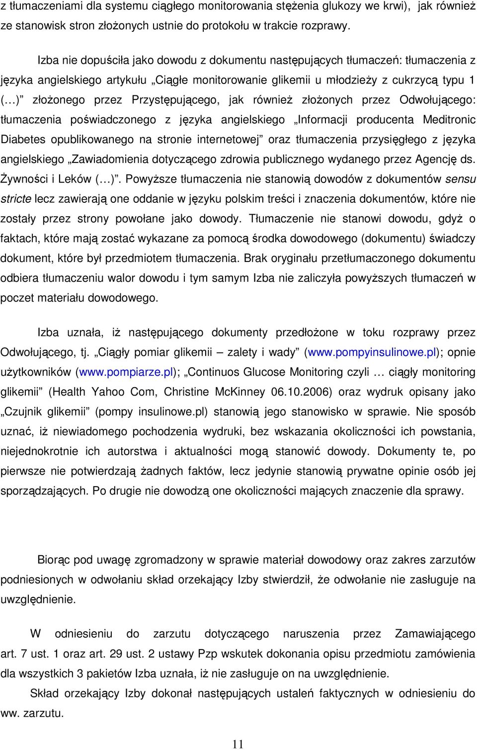 Przystępującego, jak równieŝ złoŝonych przez Odwołującego: tłumaczenia poświadczonego z języka angielskiego Informacji producenta Meditronic Diabetes opublikowanego na stronie internetowej oraz