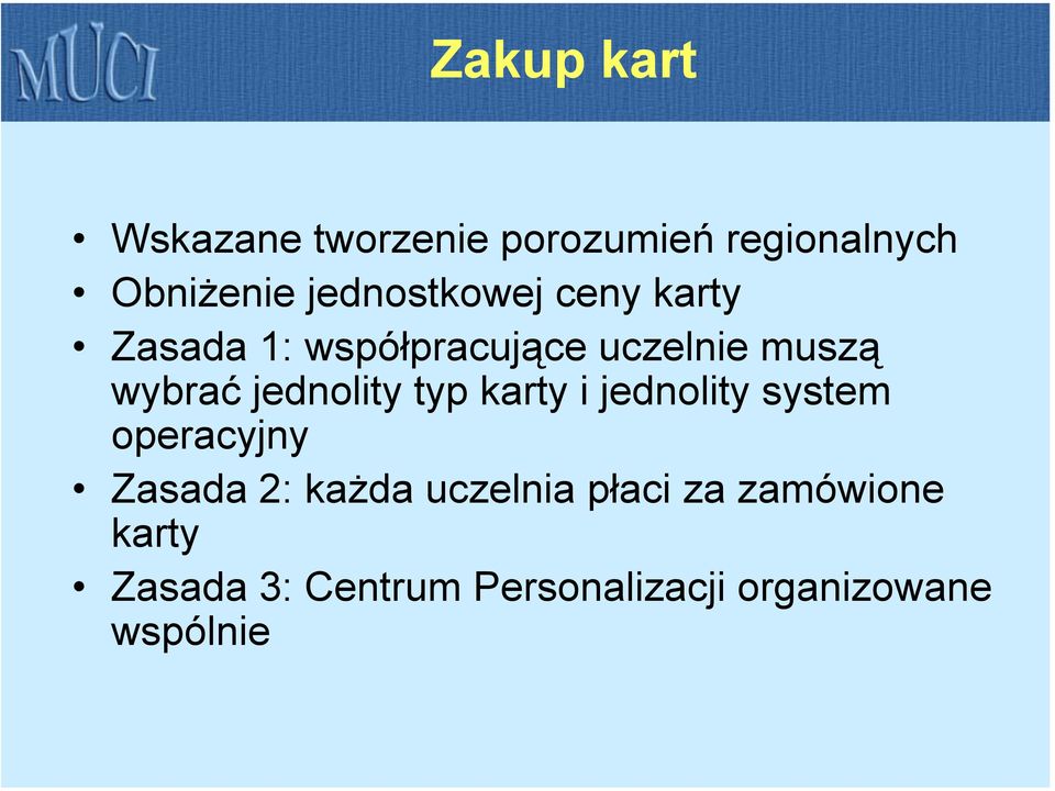 jednolity typ karty i jednolity system operacyjny Zasada 2: każda