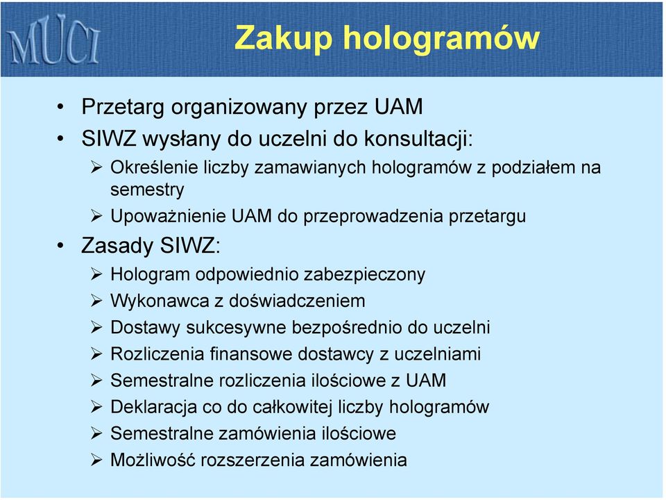 Wykonawca z doświadczeniem Dostawy sukcesywne bezpośrednio do uczelni Rozliczenia finansowe dostawcy z uczelniami Semestralne