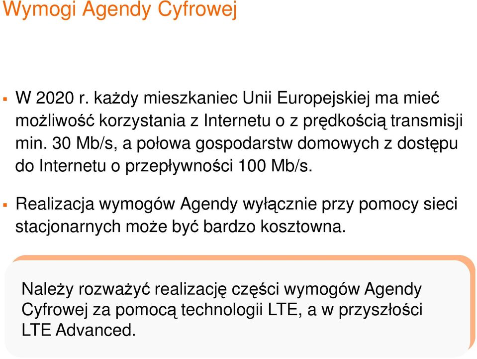 30 Mb/s, a połowa gospodarstw domowych z dostępu do Internetu o przepływności 100 Mb/s.