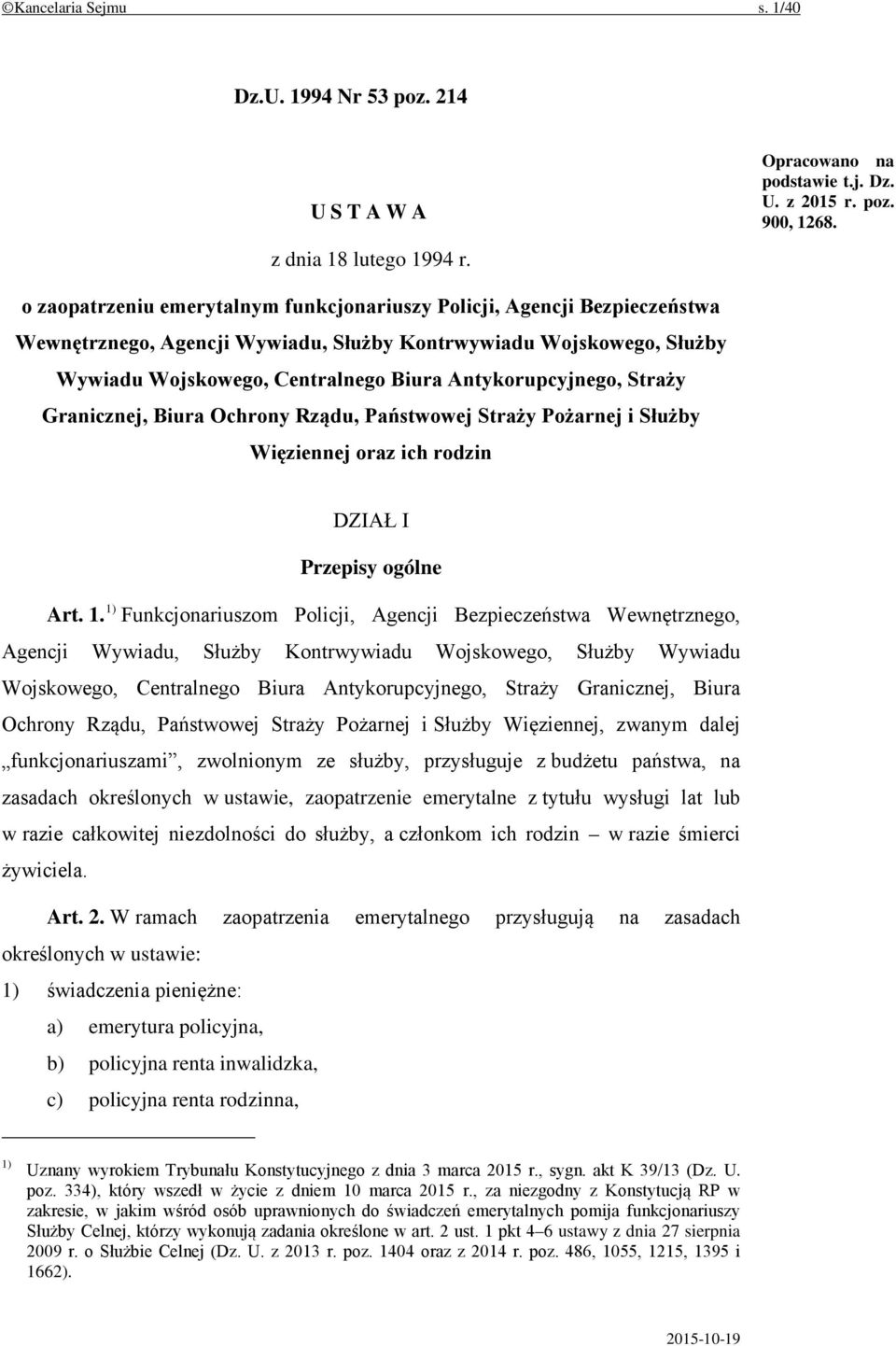 Antykorupcyjnego, Straży Granicznej, Biura Ochrony Rządu, Państwowej Straży Pożarnej i Służby Więziennej oraz ich rodzin DZIAŁ I Przepisy ogólne Art. 1.