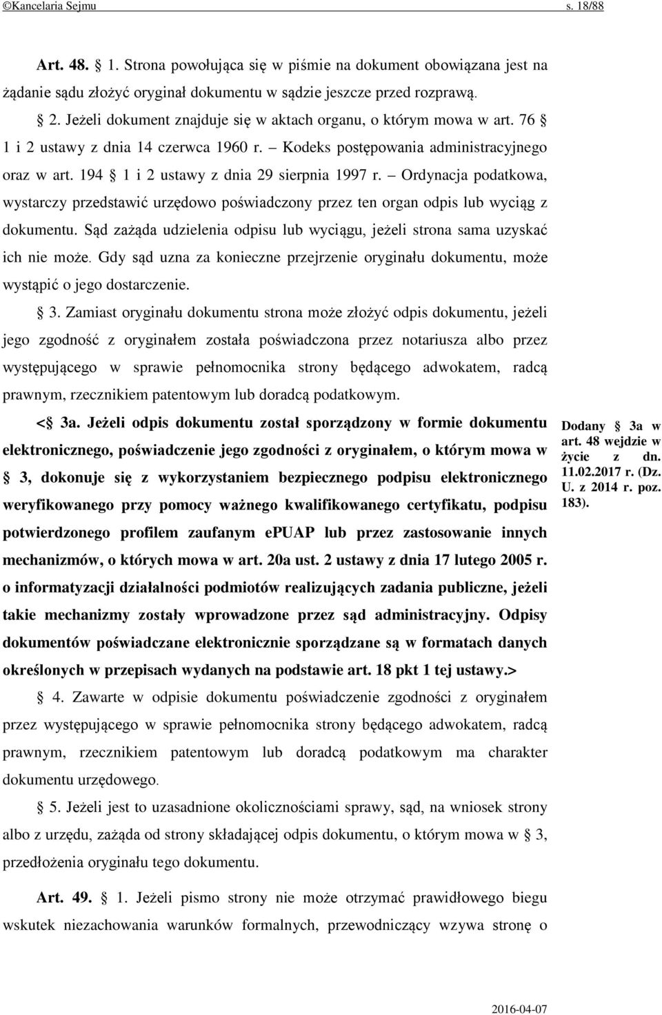 194 1 i 2 ustawy z dnia 29 sierpnia 1997 r. Ordynacja podatkowa, wystarczy przedstawić urzędowo poświadczony przez ten organ odpis lub wyciąg z dokumentu.