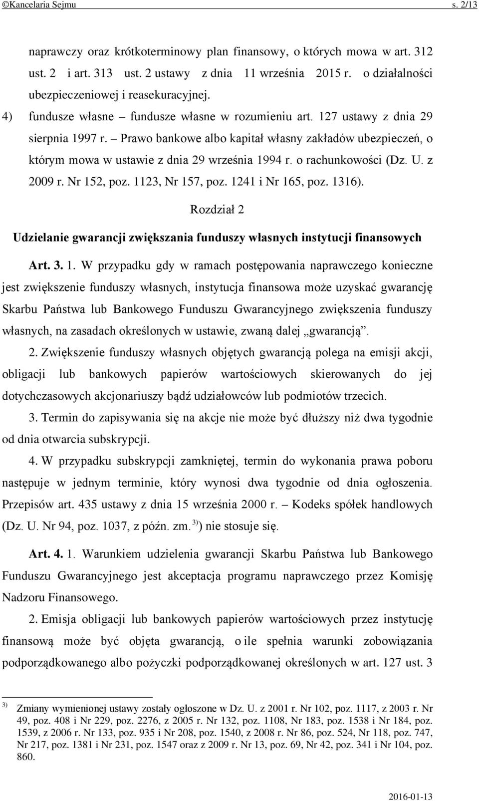 Prawo bankowe albo kapitał własny zakładów ubezpieczeń, o którym mowa w ustawie z dnia 29 września 1994 r. o rachunkowości (Dz. U. z 2009 r. Nr 152, poz. 1123, Nr 157, poz. 1241 i Nr 165, poz. 1316).