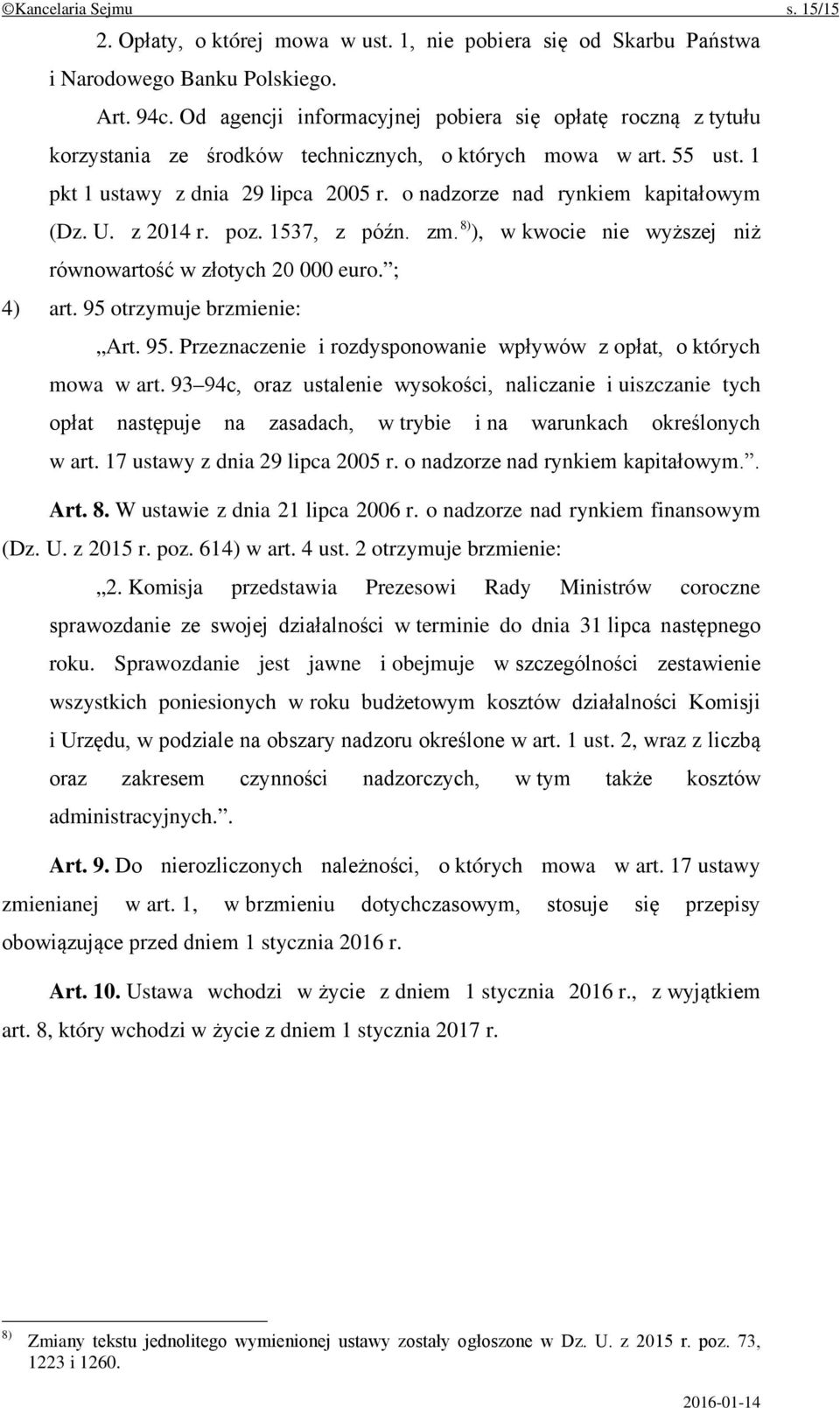 o nadzorze nad rynkiem kapitałowym (Dz. U. z 2014 r. poz. 1537, z późn. zm. 8) ), w kwocie nie wyższej niż równowartość w złotych 20 000 euro. ; 4) art. 95 