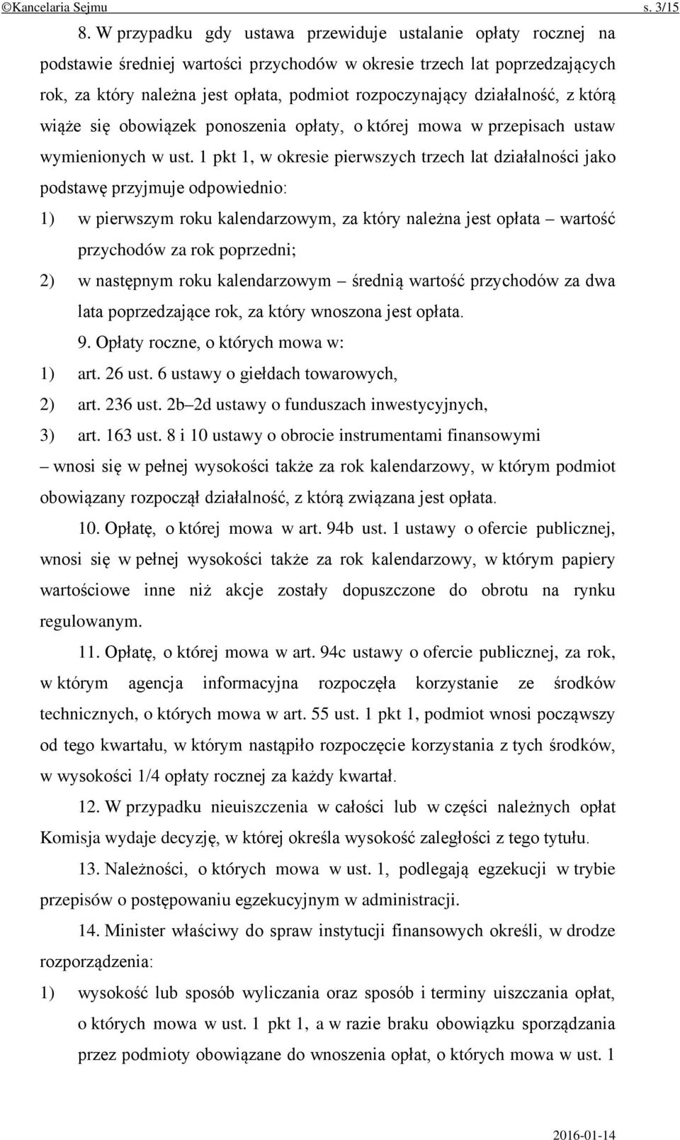 działalność, z którą wiąże się obowiązek ponoszenia opłaty, o której mowa w przepisach ustaw wymienionych w ust.