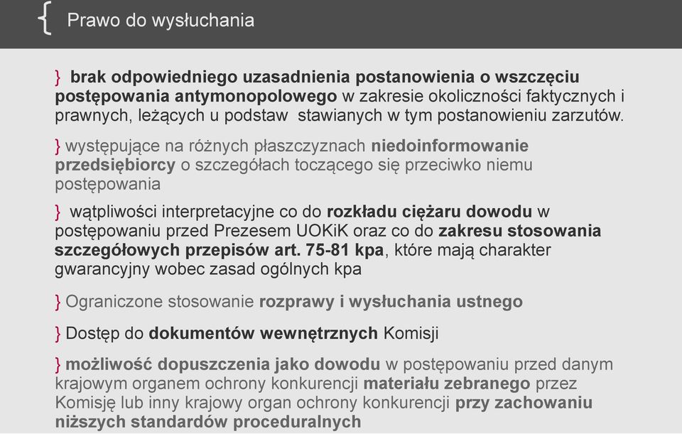 } występujące na różnych płaszczyznach niedoinformowanie przedsiębiorcy o szczegółach toczącego się przeciwko niemu postępowania } wątpliwości interpretacyjne co do rozkładu ciężaru dowodu w