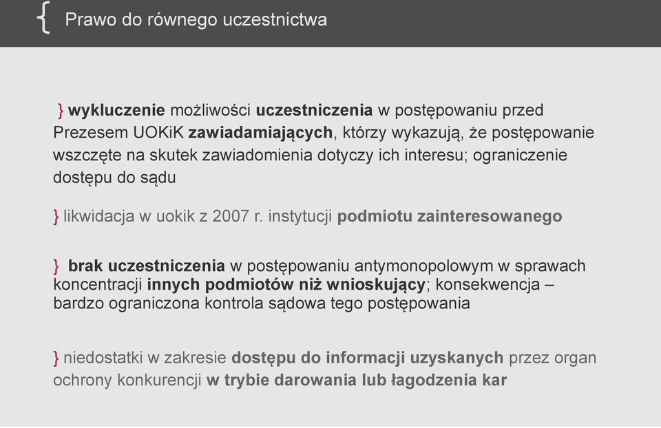 instytucji podmiotu zainteresowanego } brak uczestniczenia w postępowaniu antymonopolowym w sprawach koncentracji innych podmiotów niż wnioskujący;