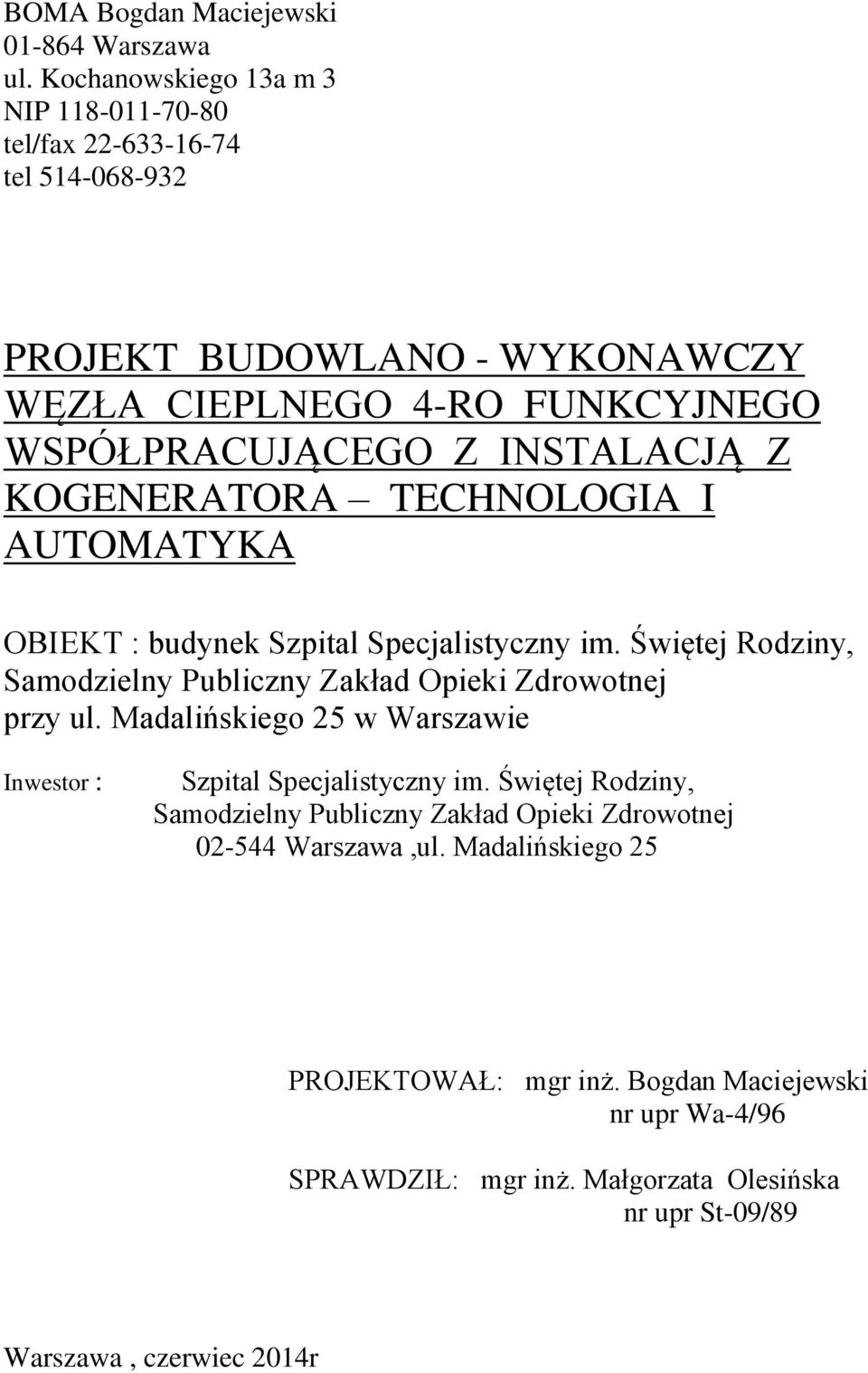 INSTALACJĄ Z KOGENERATORA TECHNOLOGIA I AUTOMATYKA OBIEKT : budynek Szpital Specjalistyczny im. Świętej Rodziny, Samodzielny Publiczny Zakład Opieki Zdrowotnej przy ul.