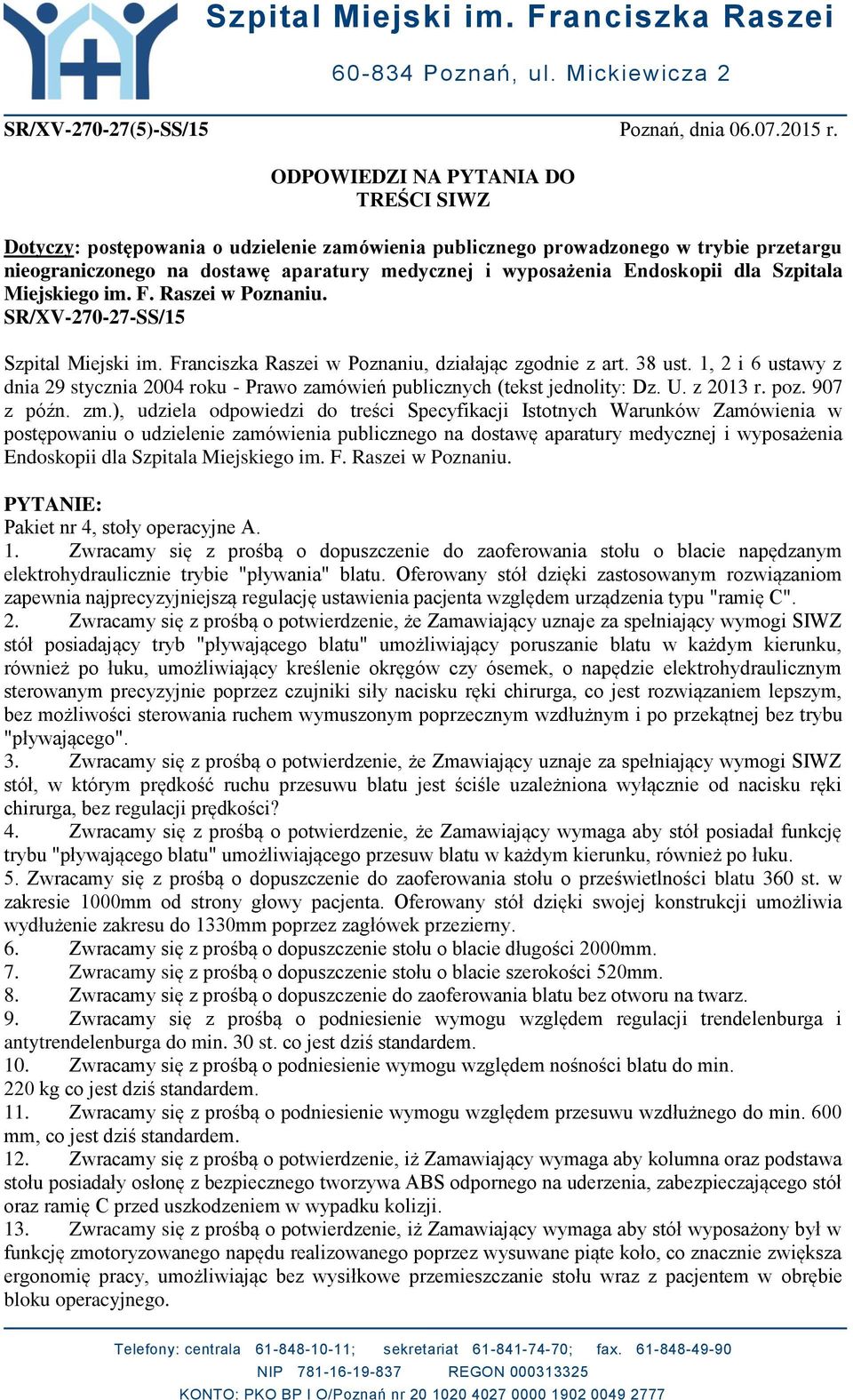 dla Szpitala Miejskiego im. F. Raszei w Poznaniu. SR/XV-270-27-SS/15 Szpital Miejski im. Franciszka Raszei w Poznaniu, działając zgodnie z art. 38 ust.