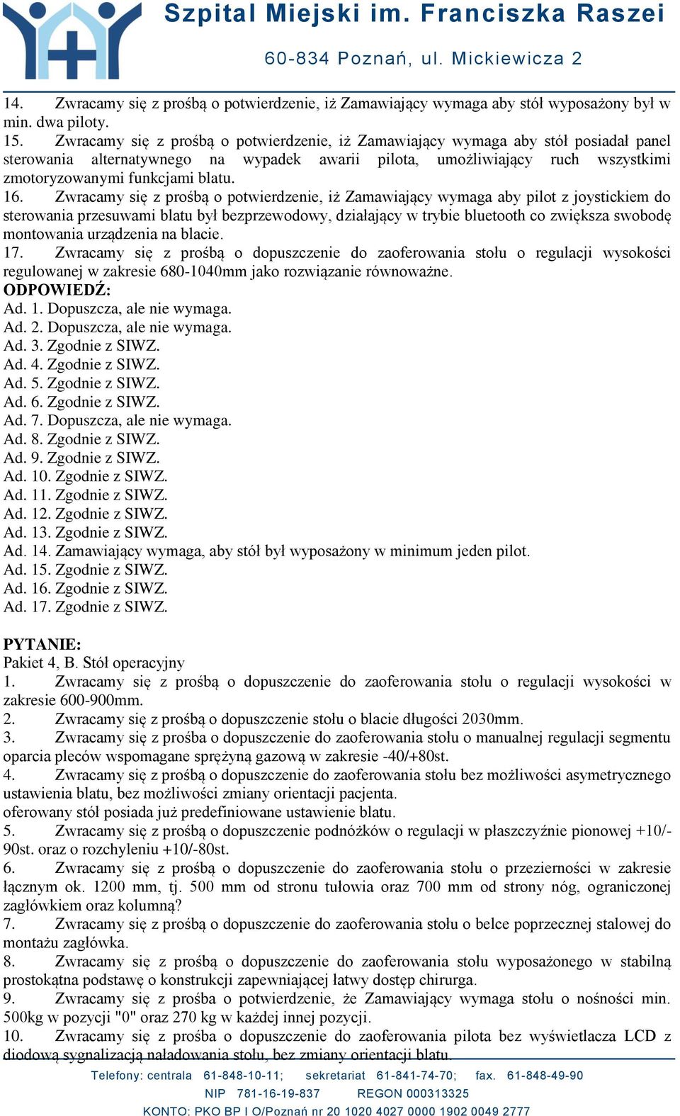 16. Zwracamy się z prośbą o potwierdzenie, iż Zamawiający wymaga aby pilot z joystickiem do sterowania przesuwami blatu był bezprzewodowy, działający w trybie bluetooth co zwiększa swobodę montowania