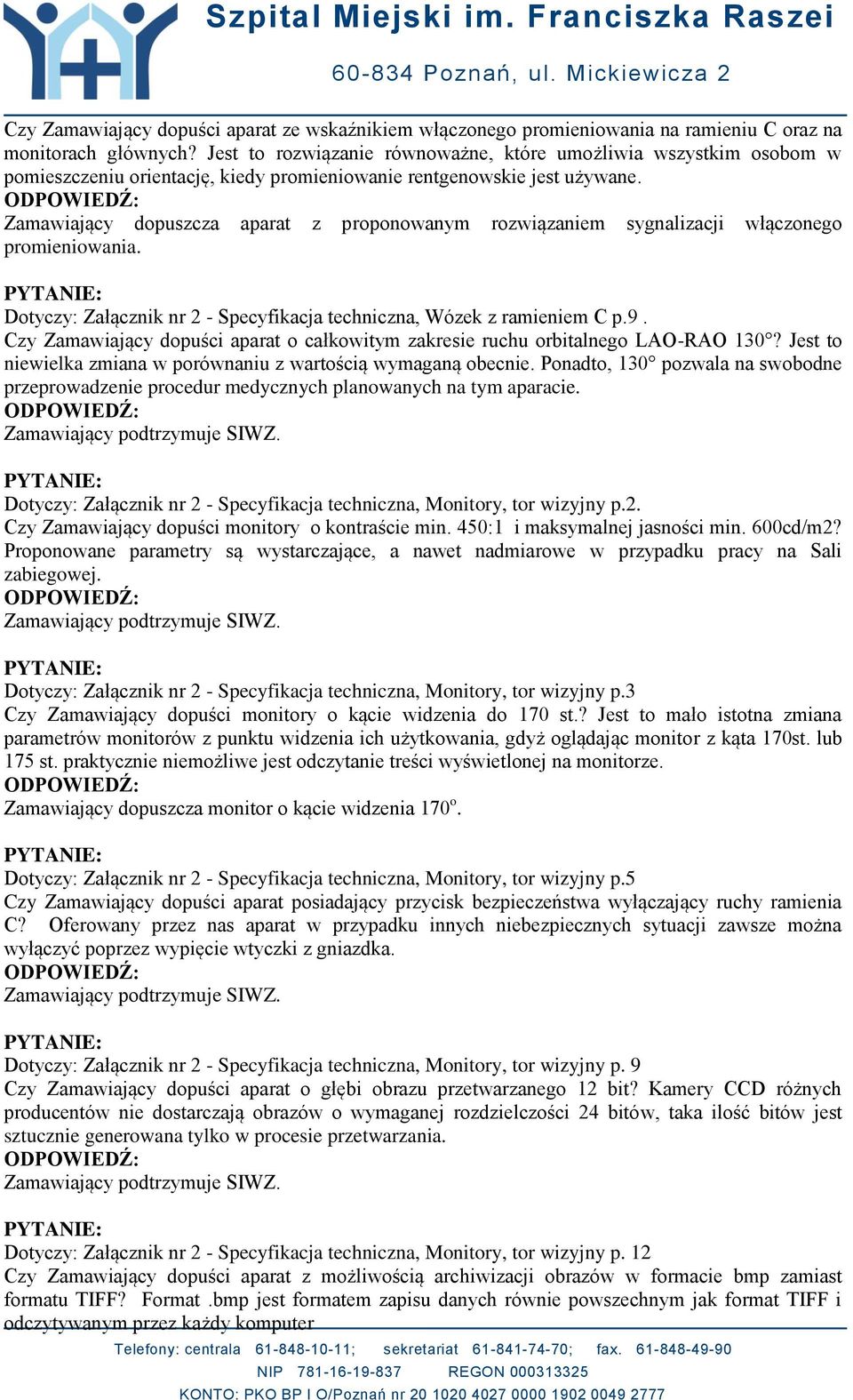Zamawiający dopuszcza aparat z proponowanym rozwiązaniem sygnalizacji włączonego promieniowania. Dotyczy: Załącznik nr 2 - Specyfikacja techniczna, Wózek z ramieniem C p.9.