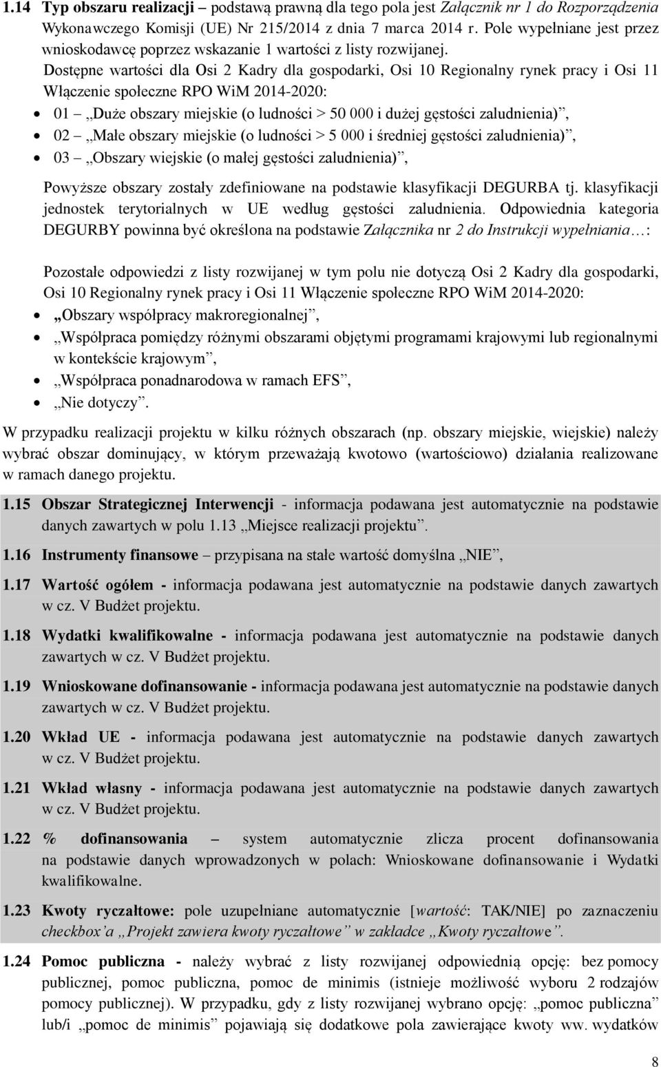 Dostępne wartości dla Osi 2 Kadry dla gospodarki, Osi 10 Regionalny rynek pracy i Osi 11 Włączenie społeczne RPO WiM 2014-2020: 01 Duże obszary miejskie (o ludności > 50 000 i dużej gęstości