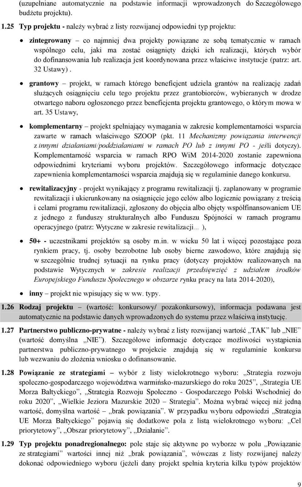 dzięki ich realizacji, których wybór do dofinansowania lub realizacja jest koordynowana przez właściwe instytucje (patrz: art. 32 Ustawy).
