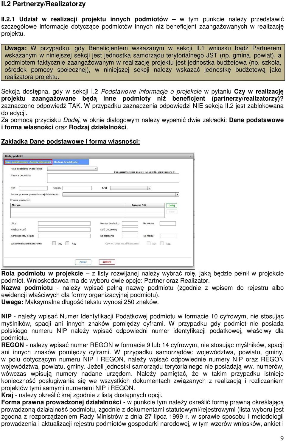 gmina, powiat), a podmiotem faktycznie zaangażowanym w realizację projektu jest jednostka budżetowa (np.