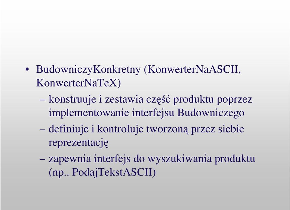 interfejsu Budowniczego definiuje i kontroluje tworzon przez