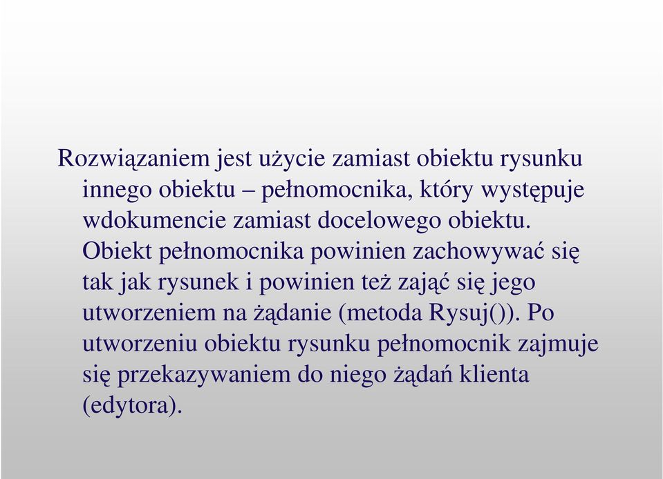 Obiekt pełnomocnika powinien zachowywa si tak jak rysunek i powinien te zaj si jego