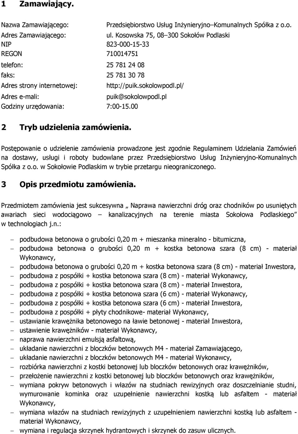 pl Godziny urzędowania: 7:00-15.00 2 Tryb udzielenia zamówienia.