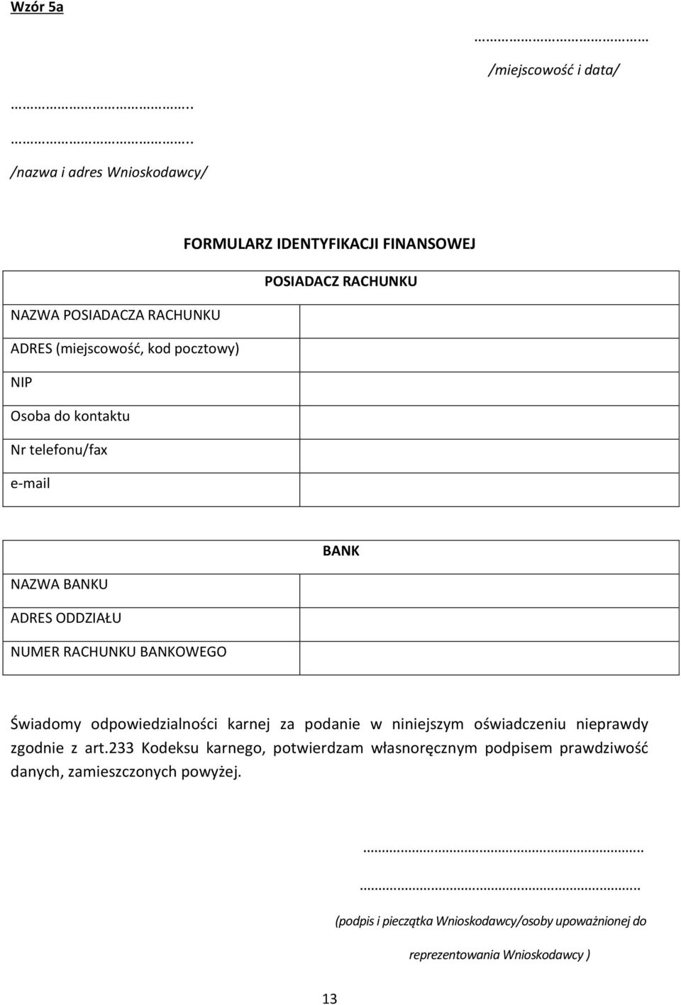 Świadomy odpowiedzialności karnej za podanie w niniejszym oświadczeniu nieprawdy zgodnie z art.