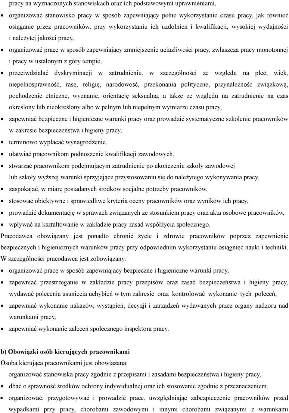 pracy w ustalonym z góry tempie, przeciwdziałać dyskryminacji w zatrudnieniu, w szczególności ze względu na płeć, wiek, niepełnosprawność, rasę, religię, narodowość, przekonania polityczne,