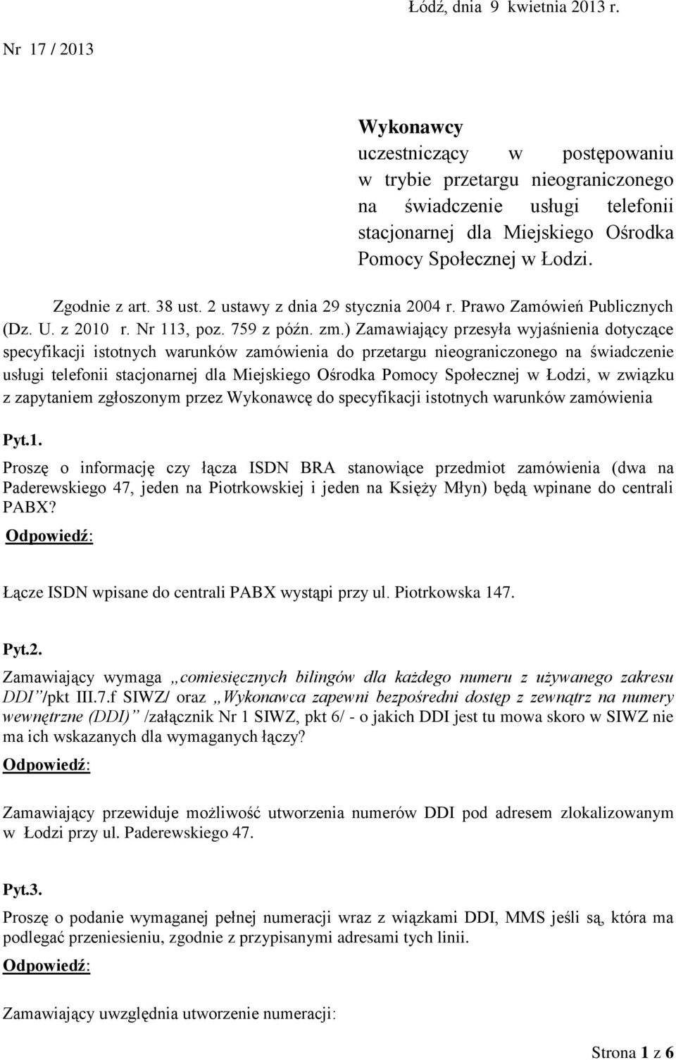 38 ust. 2 ustawy z dnia 29 stycznia 2004 r. Prawo Zamówień Publicznych (Dz. U. z 2010 r. Nr 113, poz. 759 z późn. zm.