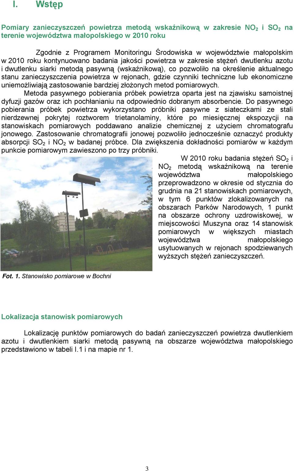 rejonach, gdzie czynniki techniczne lub ekonomiczne uniemożliwiają zastosowanie bardziej złożonych metod pomiarowych.