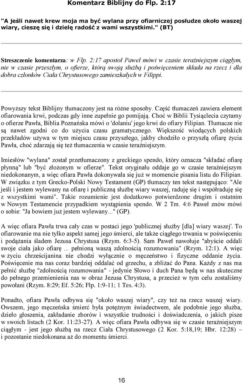 Filippi. Powyższy tekst Biblijny tłumaczony jest na różne sposoby. Część tłumaczeń zawiera element ofiarowania krwi, podczas gdy inne zupełnie go pomijają.