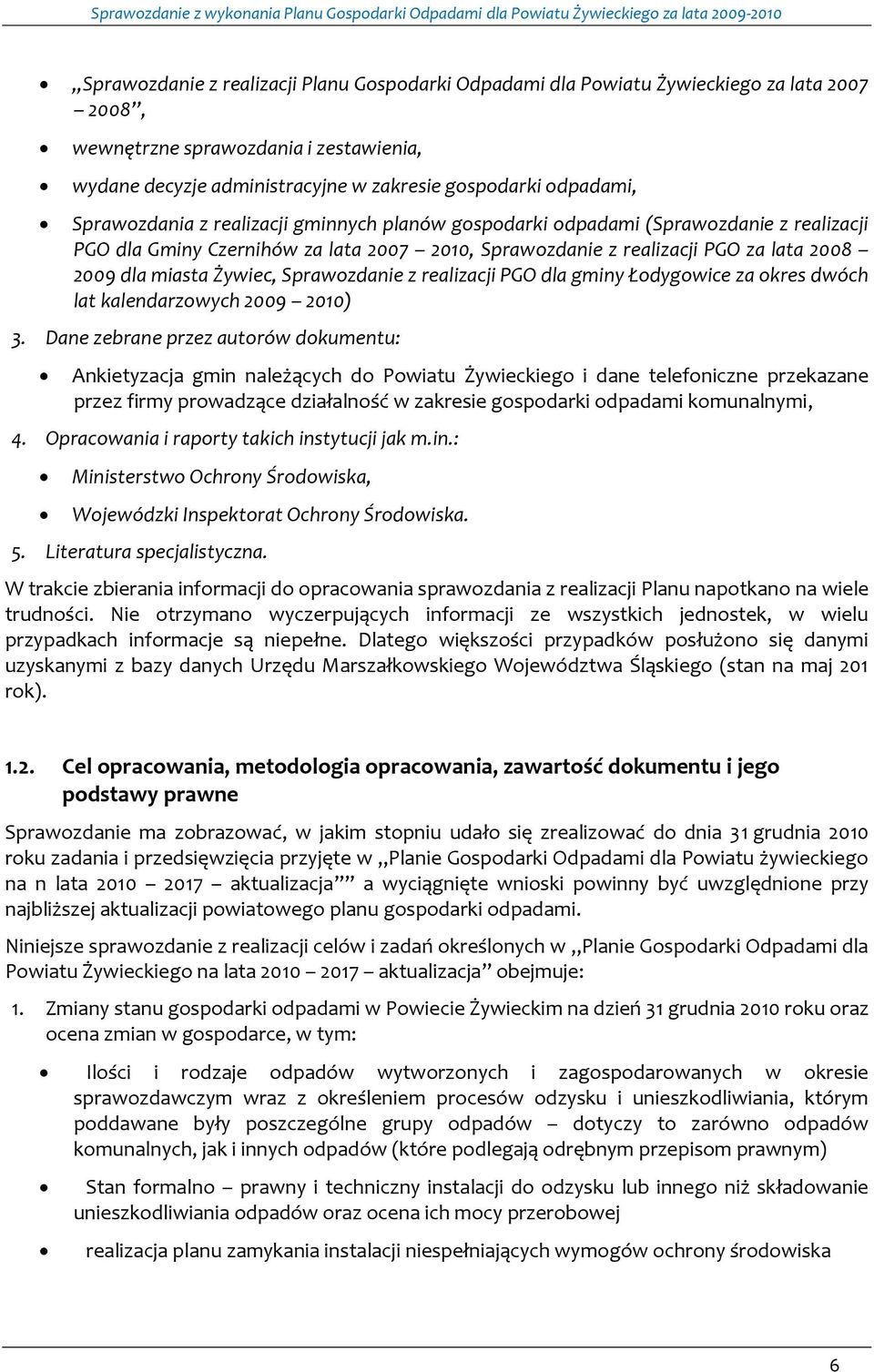Sprawozdanie z realizacji PGO dla gminy Łodygowice za okres dwóch lat kalendarzowych 2009 2010) 3.