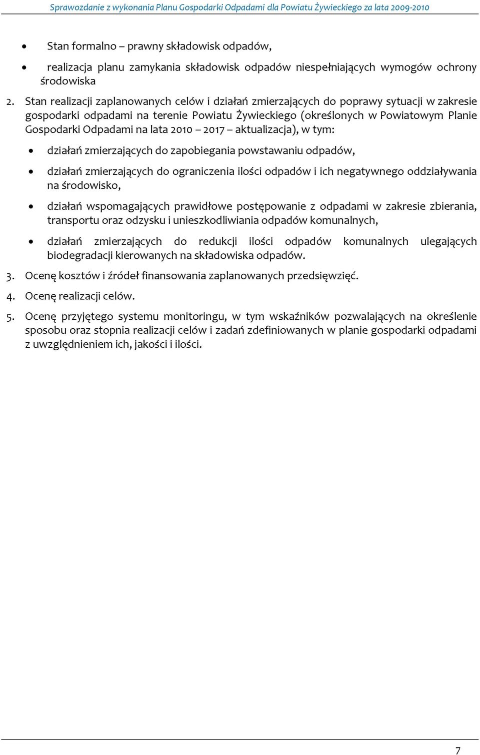 lata 2010 2017 aktualizacja), w tym: działań zmierzających do zapobiegania powstawaniu odpadów, działań zmierzających do ograniczenia ilości odpadów i ich negatywnego oddziaływania na środowisko,