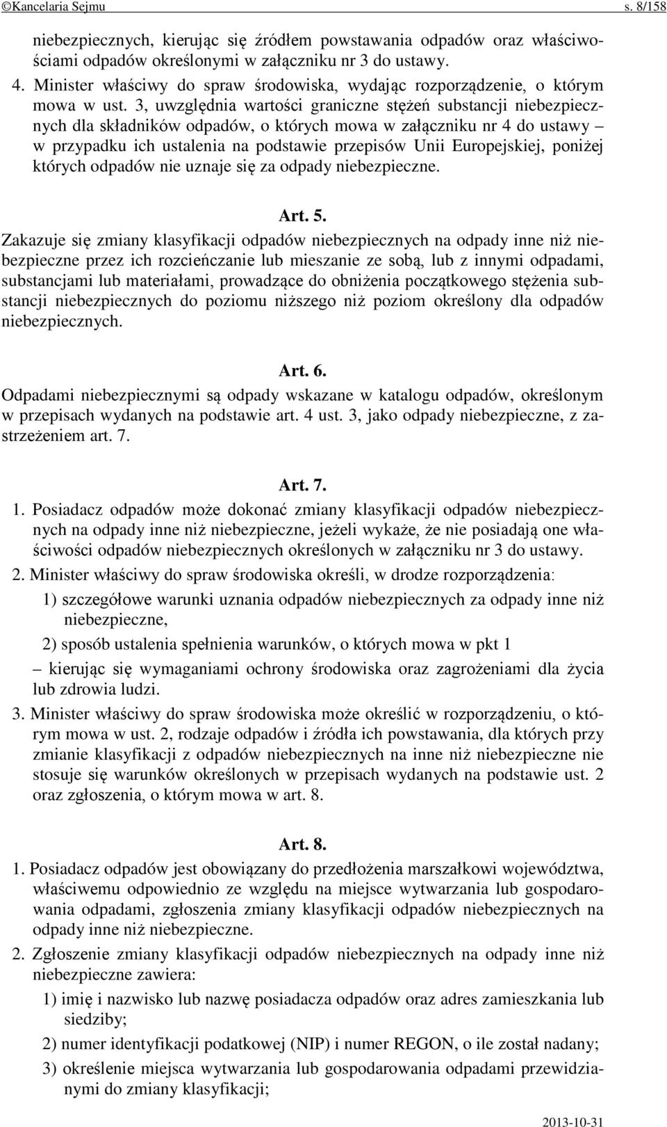 3, uwzględnia wartości graniczne stężeń substancji niebezpiecznych dla składników odpadów, o których mowa w załączniku nr 4 do ustawy w przypadku ich ustalenia na podstawie przepisów Unii