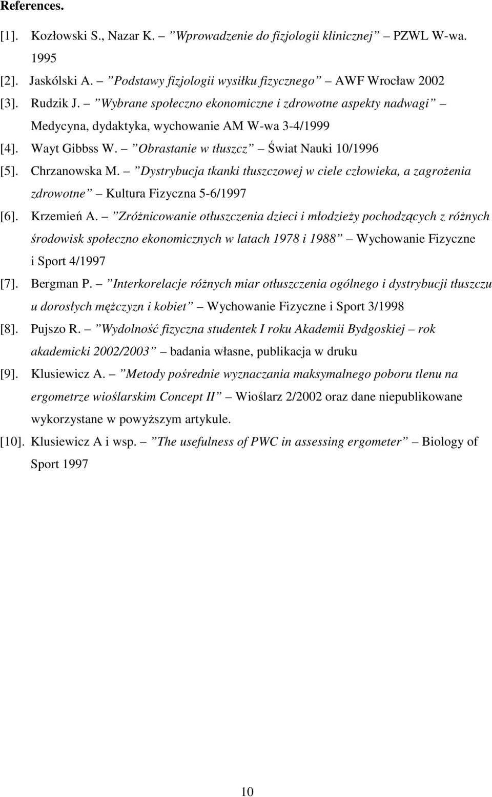 Dystrybucja tkanki tłuszczowej w ciele człowieka, a zagrożenia zdrowotne Kultura Fizyczna 5-6/1997 [6]. Krzemień A.