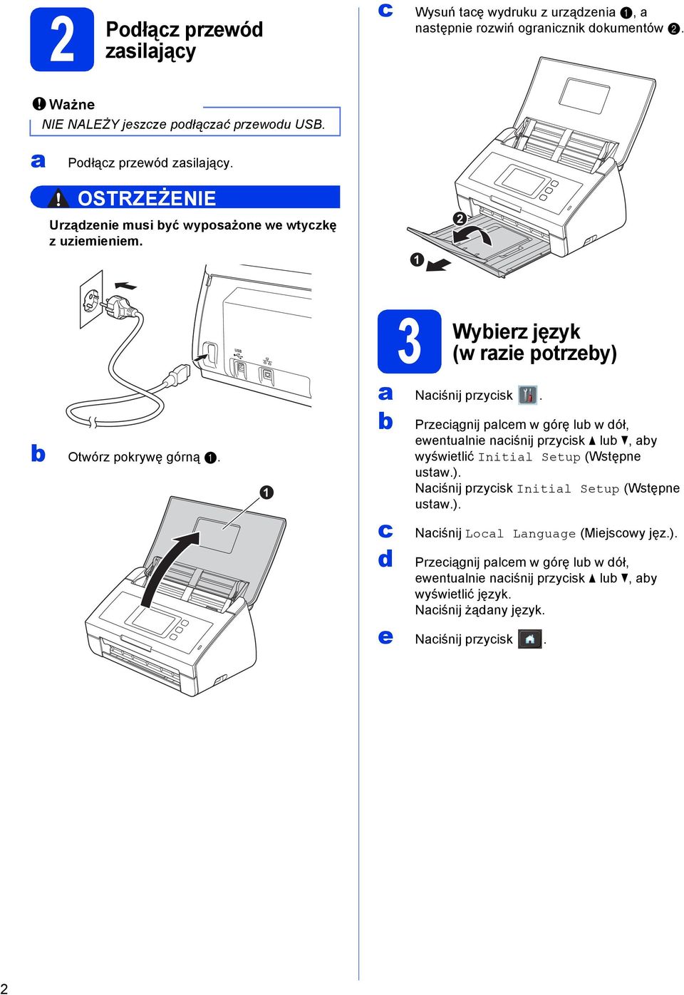 1 Niśnij przyisk. Prziągnij plm w górę lu w ół, wntulni niśnij przyisk lu, y wyświtlić Initil Stup (Wstępn ustw.).