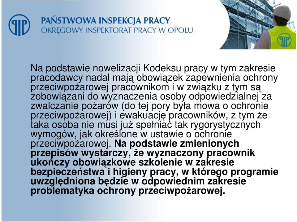 już spełniać tak rygorystycznych wymogów, jak określone w ustawie o ochronie przeciwpożarowej.