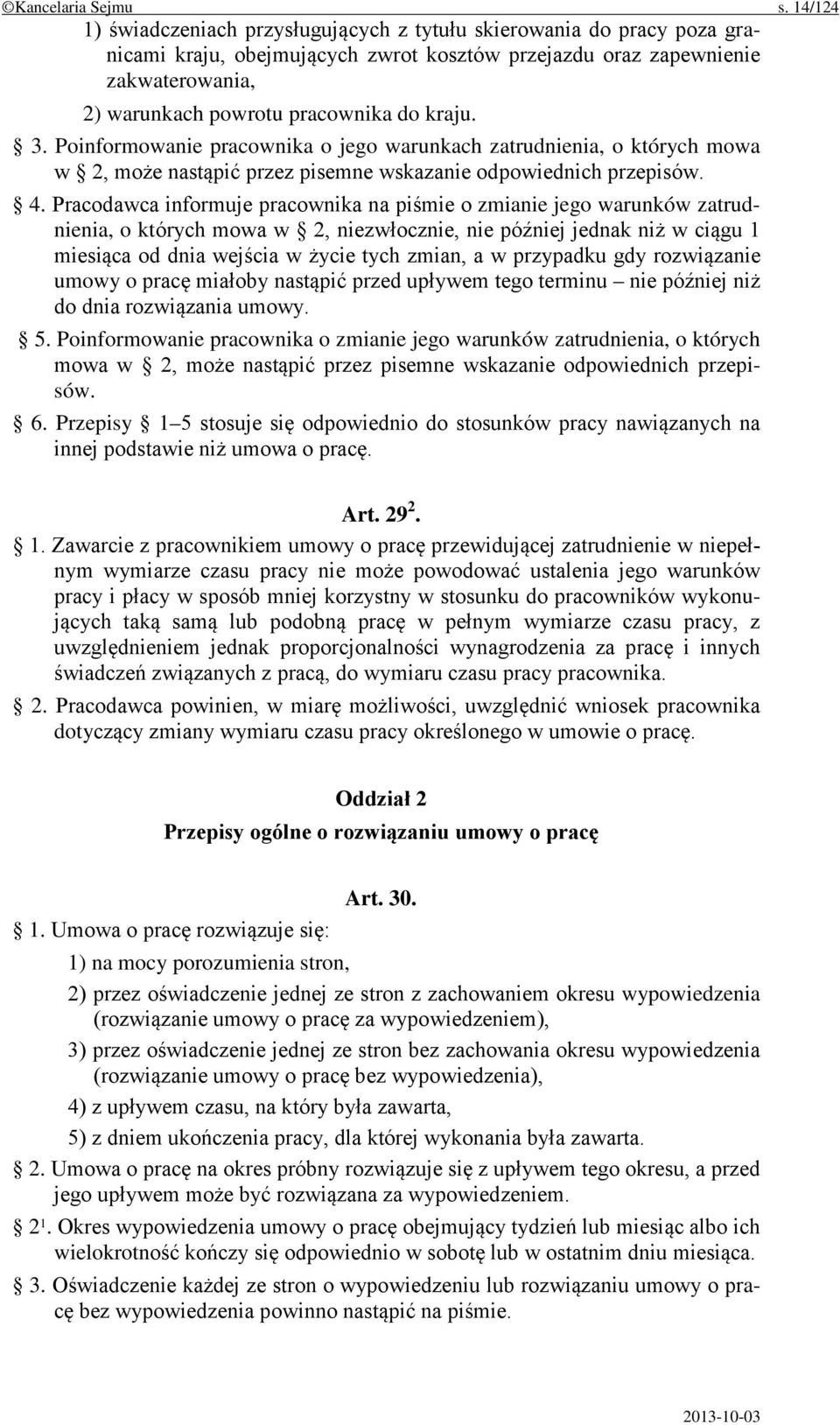 kraju. 3. Poinformowanie pracownika o jego warunkach zatrudnienia, o których mowa w 2, może nastąpić przez pisemne wskazanie odpowiednich przepisów. 4.