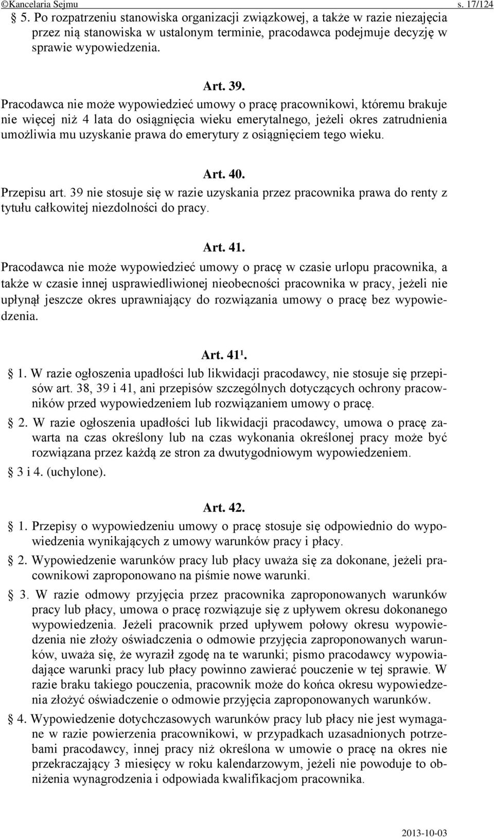 Pracodawca nie może wypowiedzieć umowy o pracę pracownikowi, któremu brakuje nie więcej niż 4 lata do osiągnięcia wieku emerytalnego, jeżeli okres zatrudnienia umożliwia mu uzyskanie prawa do