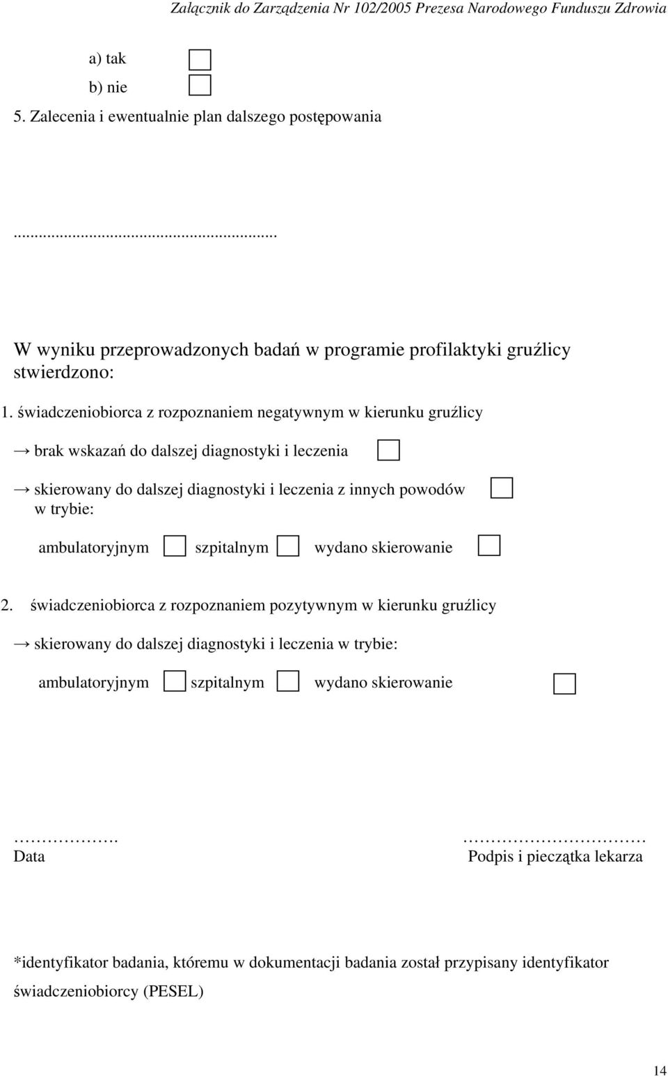 powodów w trybie: ambulatoryjnym szpitalnym wydano skierowa 2.