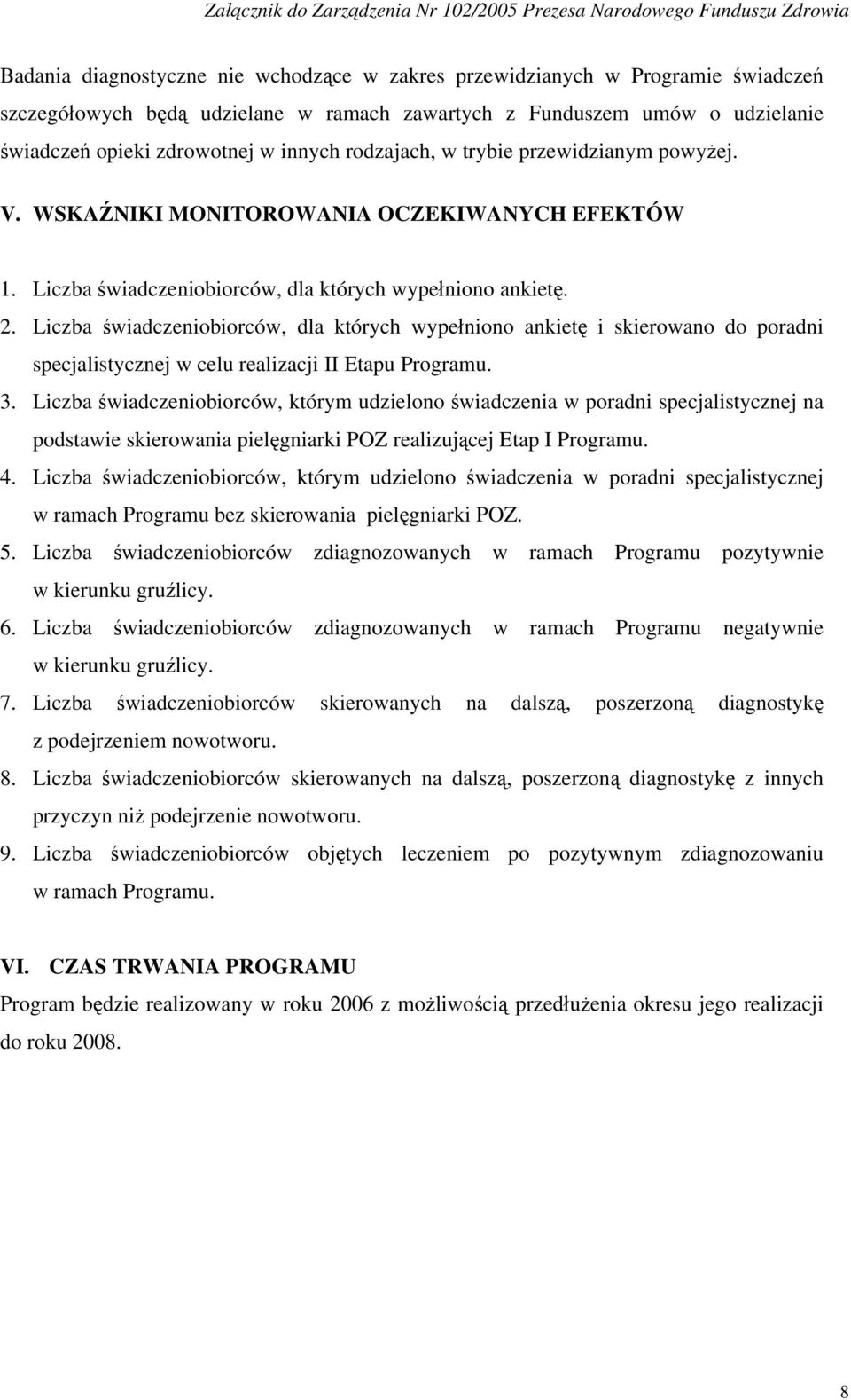 Liczba świadczeniobiorców, dla których wypełniono ankietę i skierowano do poradni specjalistycznej w celu realizacji II Etapu Programu. 3.