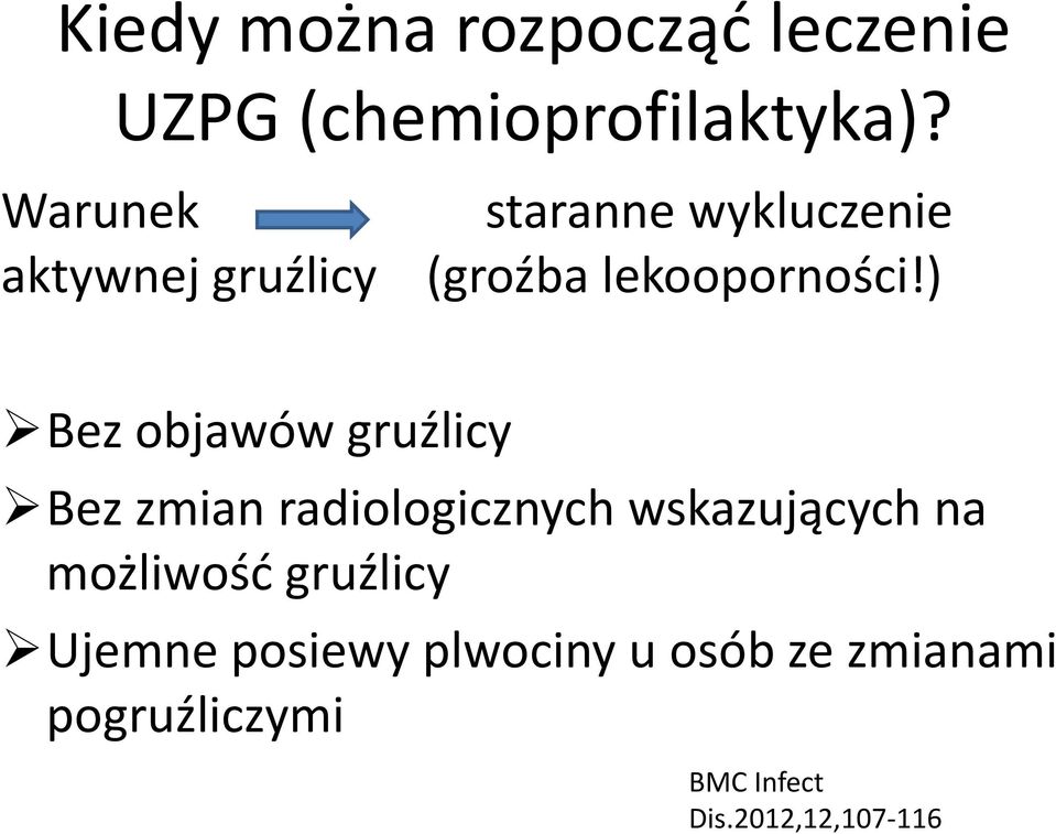 ) Bez objawów gruźlicy Bez zmian radiologicznych wskazujących na możliwość